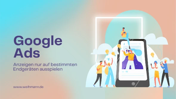 Google Ads - Auswahl für Endgeräte